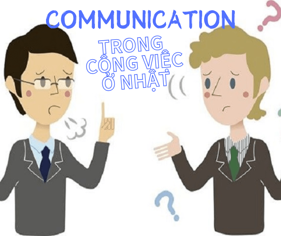 Giao tiếp tốt trong công việc ở&nbsp;Nhật